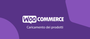 Scopri di più sull'articolo Come creare un prodotto semplice su Woocommerce